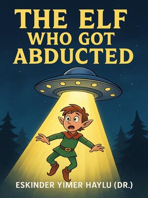 cover image of The Elf Who Got Abducted